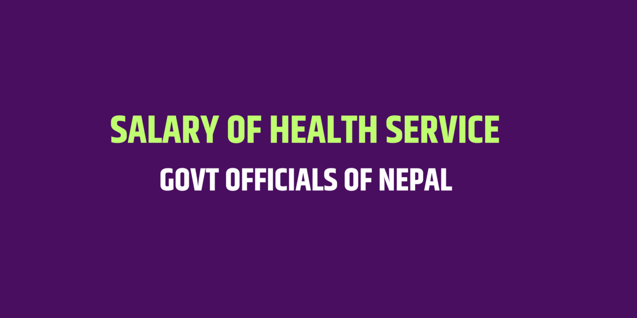 Salary Of Health Service Govt Officials Of Nepal 2082/83